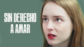 SIN DERECHO A AMAR| Película